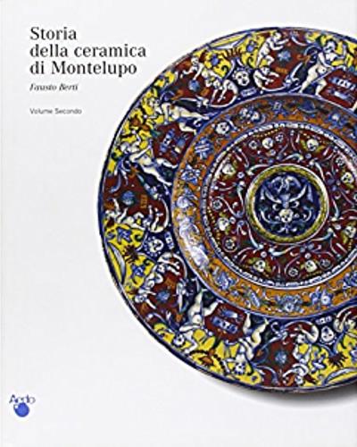 Le ceramiche da mensa dal 1480 alla fine del XVIII secolo - Fausto Berti - copertina
