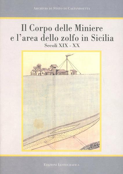 Il corpo delle miniere e l'area dello zolfo in Sicilia. Sec. XIX-XX - copertina