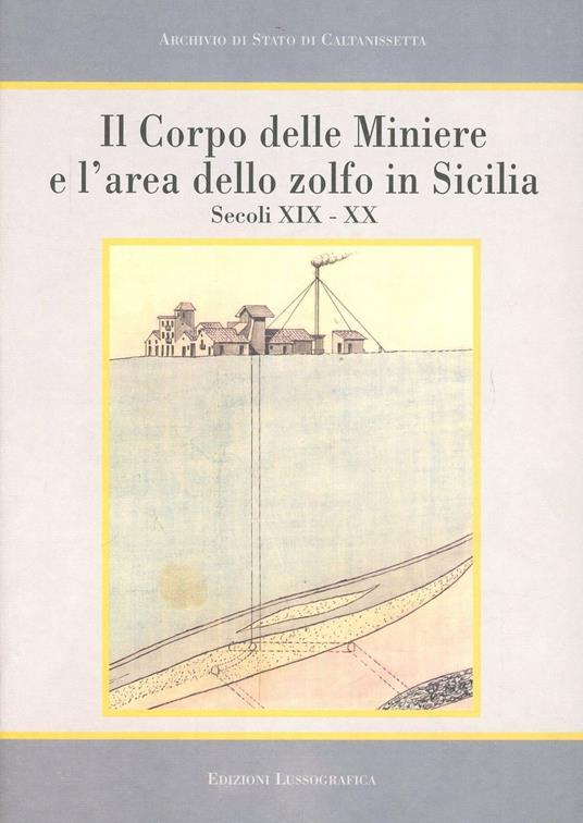 Il corpo delle miniere e l'area dello zolfo in Sicilia. Sec. XIX-XX - copertina