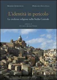 L' identità in pericolo. Le credenze religiose nella Sicilia centrale - Massimo Introvigne,Pierluigi Zoccatelli - copertina