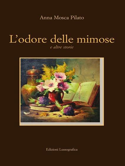 L' odore delle mimose e altre storie - Anna Mosca Pilato - ebook