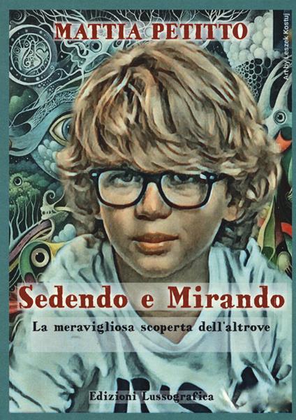 Sedendo e mirando. La meravigliosa scoperta dell'altrove - Mattia Petitto - copertina