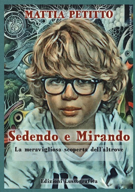Sedendo e mirando. La meravigliosa scoperta dell'altrove - Mattia Petitto - copertina