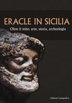 Eracle in Sicilia. Oltre il mito: arte, storia, archeologia. Atti del 13° Convegno di studi sulla Sicilia antica