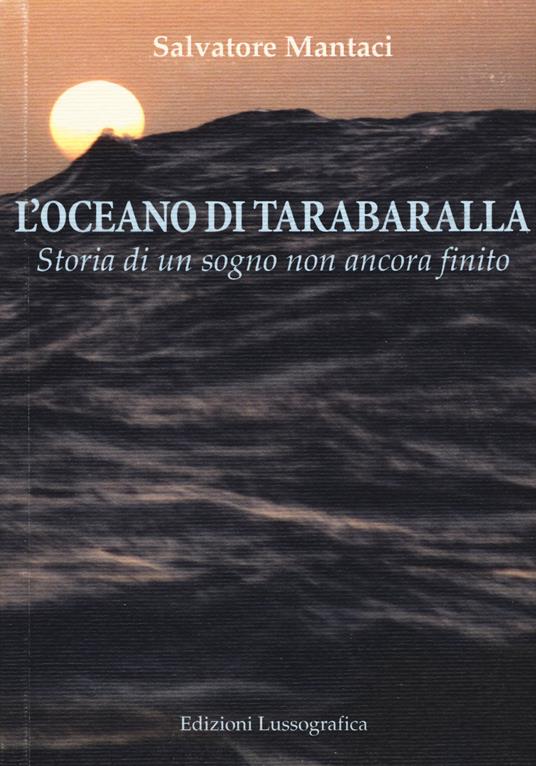 L'oceano di Tarabaralla. Storia di un sogno non ancora finito - Salvatore Mantaci - copertina