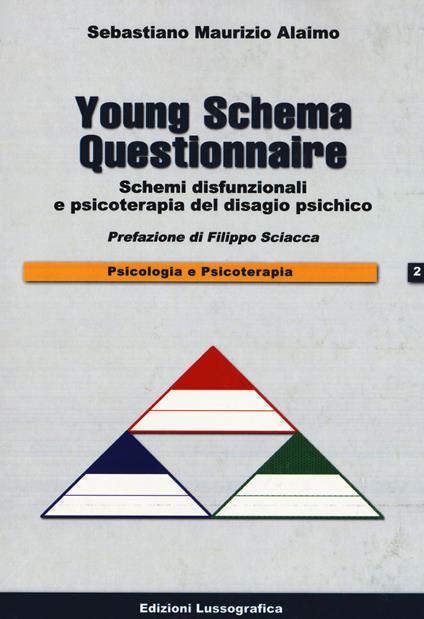 Young schema questionnaire. Schemi disfunzionali e psicoterapia del disagio psichico. Nuova ediz. - Sebastiano Maurizio Alaimo - copertina