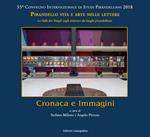 Cronaca e immagini. 55° Convegno Internazionale di Studi Pirandelliani 2018 - Pirandello vita e arte nelle lettere. La Valle dei Templi negli itinerari dei luoghi pirandelliani. Nuova ediz.