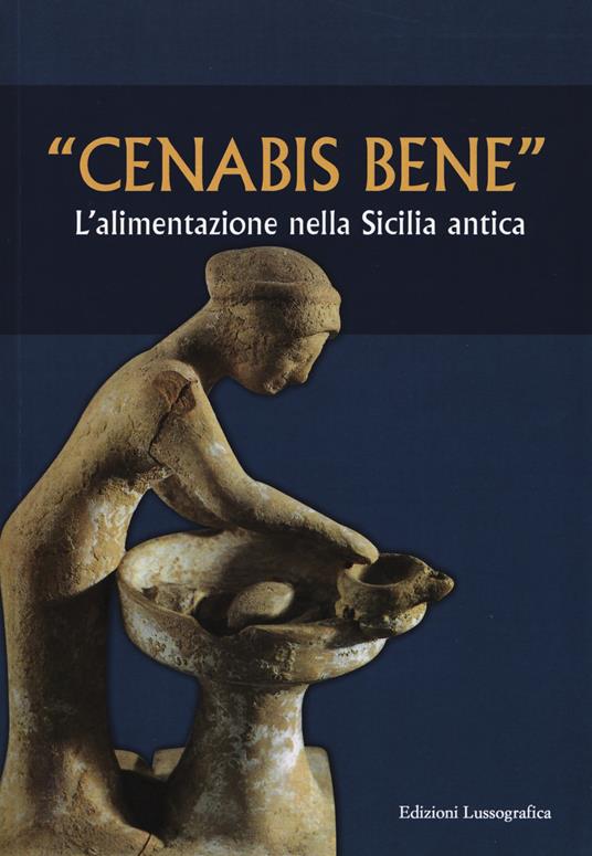 «Cenabis bene». L'alimentazione nella Sicilia antica. Atti del 14° Convegno di studi sulla Sicilia antica - copertina