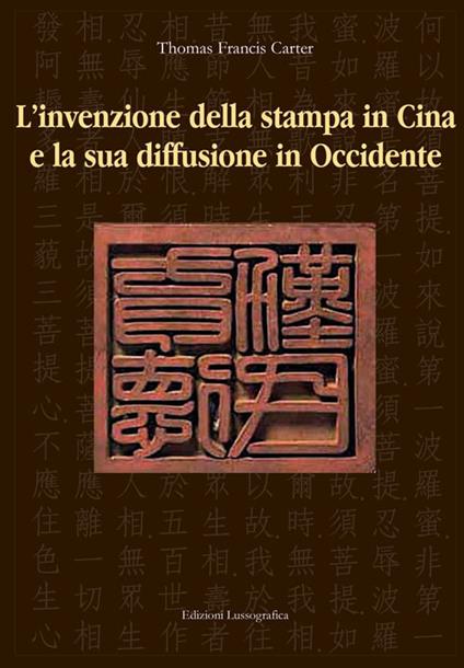 La nascita della stampa in Cina e la sua diffusione in Occidente. Eiz, italiana e inglese - Thomas Francis Carter - copertina