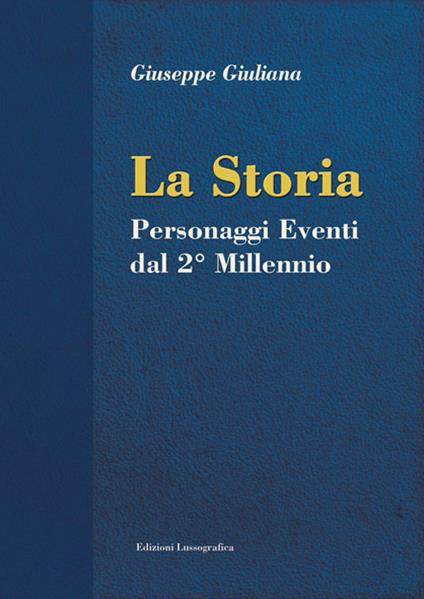 La storia. Personaggi eventi dal 2° millennio - Giuseppe Giuliana - copertina