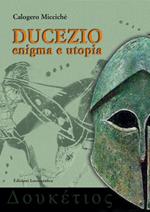 Ducezio. Enigma e utopia