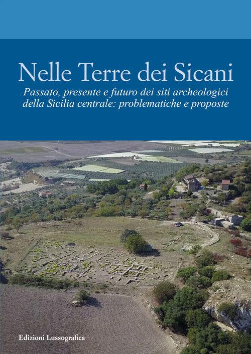 Nelle terre dei Sicani. Passato, presente e futuro dei siti archeologici della Sicilia centrale: problematiche e proposte - copertina