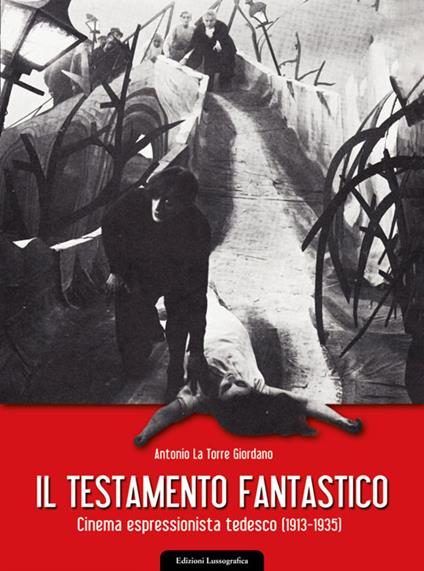 Il testamento fantastico. Cinema espressionista tedesco (1913 - 1935) - Antonio La Torre Giordano - copertina