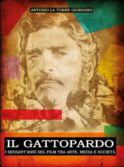 Il Gattopardo. I sessant'anni del film tra arte, media e società - Antonio La Torre Giordano - copertina