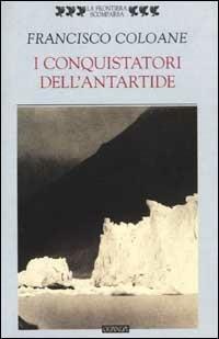 I conquistatori dell'Antartide - Francisco Coloane - copertina