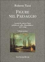 Figure nel paesaggio. Scritti di critica d'arte pubblicati su La Repubblica 1977-1996