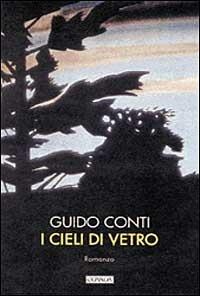 I cieli di vetro - Guido Conti - 3