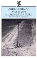 Verso sud, guardando a nord - Ariel Dorfman - copertina