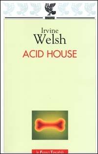 Acid house - Irvine Welsh - copertina