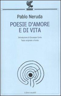Poesie d'amore e di vita. Testo spagnolo a fronte - Pablo Neruda - copertina