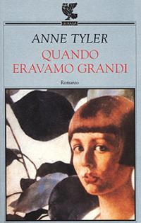 Quando eravamo grandi - Anne Tyler - copertina