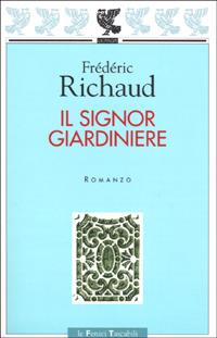 Il signor giardiniere - Frédéric Richaud - copertina