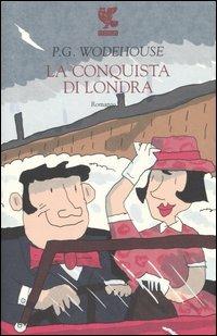 La conquista di Londra - Pelham G. Wodehouse - copertina