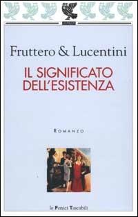 Il significato dell'esistenza - Carlo Fruttero,Franco Lucentini - copertina