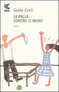 La palla contro il muro - Guido Conti - copertina