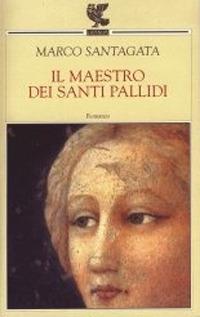 Il maestro dei santi pallidi - Marco Santagata - copertina