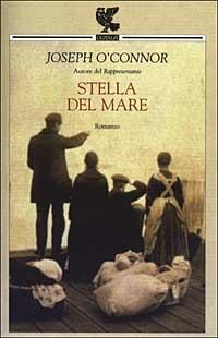 Stella del mare. Addio alla vecchia Irlanda - Joseph O'Connor - copertina