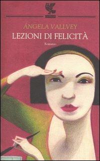 Lezioni di felicità - Angela Vallvey - copertina