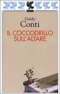 Il coccodrillo sull'altare - Guido Conti - copertina