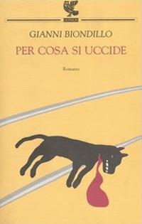 Per cosa si uccide - Gianni Biondillo - copertina