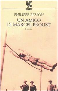 Un amico di Marcel Proust - Philippe Besson - 4