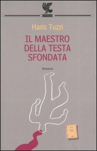 Il Maestro della Testa sfondata - Hans Tuzzi - copertina