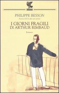 I giorni fragili di Arthur Rimbaud - Philippe Besson - copertina