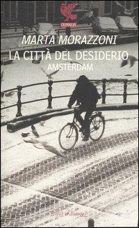 La città del desiderio, Amsterdam - Marta Morazzoni - copertina