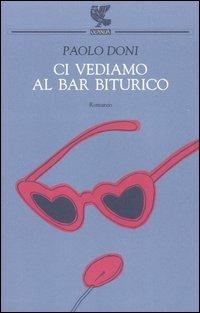 Ci vediamo al bar Biturico - Paolo Doni - copertina