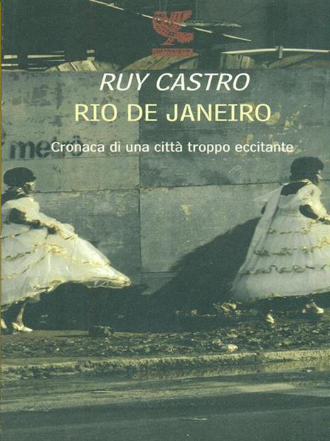 Rio de Janeiro. Cronaca di una città troppo eccitante - Ruy Castro - 3