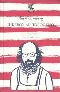 Jukebox all'idrogeno. Testo inglese a fronte - Allen Ginsberg - copertina