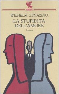 La stupidità dell'amore - Wilhelm Genazino - copertina
