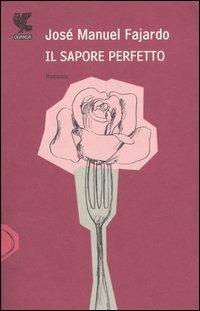 Il sapore perfetto - José Manuel Fajardo - copertina