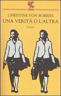 Una verità o l'altra - Christine von Borries - copertina