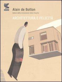 Architettura e felicità. Ediz. illustrata - Alain de Botton - copertina