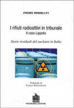 I rifiuti radioattivi in tribunale. Il caso Lippolis. Storie residuali del nucleare in Italia