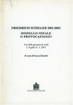 Friedrich Schiller 1805-2005. Modello ideale o provocazione?