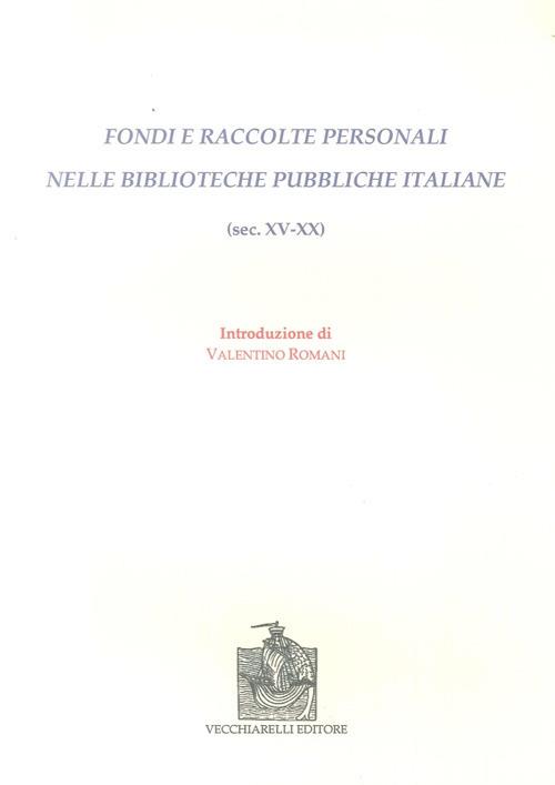 Fondi e raccolte personali nelle biblioteche pubbliche italiane (sec. XV-XX) - Valentino Romani - copertina