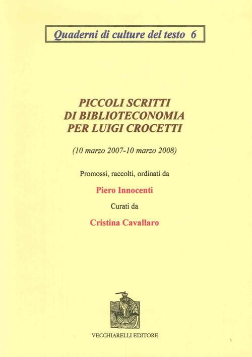 Piccoli scritti di biblioteconomia per Luigi Crocetti (10 marzo 2007-10 marzo 2008) - Piero Innocenti - copertina