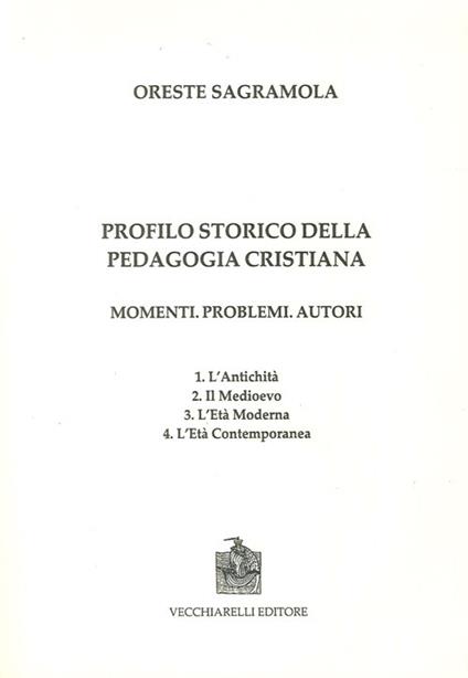 Profilo storico della pedagogia cristiana. Momenti, problemi, autori - Oreste Sagramola - copertina
